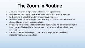 The Zoom In Routine A routine for examining