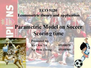 ECO 5120 Econometric theory and application Parametric Model