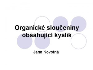 Organick sloueniny obsahujc kyslk Jana Novotn Elektronov konfigurace