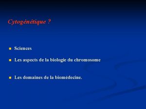 Cytogntique n Sciences n Les aspects de la