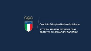 Comitato Olimpico Nazionale Italiano ATTIVITA SPORTIVA GIOVANILE CONI