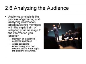 2 6 Analyzing the Audience Audience analysis is