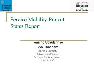 Service Mobility Project Status Report Henning Schulzrinne Ron