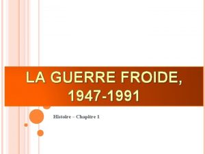 LA GUERRE FROIDE 1947 1991 Histoire Chapitre 1