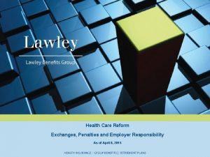 Health Care Reform Exchanges Penalties and Employer Responsibility