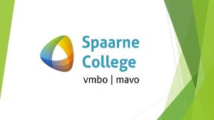 Inhoud Wat is het Spaarne College Voor wie