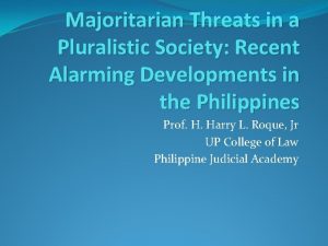 Majoritarian Threats in a Pluralistic Society Recent Alarming