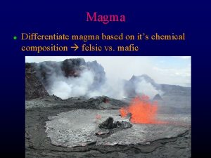 Magma l Differentiate magma based on its chemical
