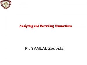 Analyzing and Recording Transactions Pr SAMLAL Zoubida Procedural