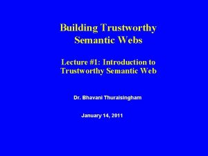 Building Trustworthy Semantic Webs Lecture 1 Introduction to
