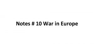 Notes 10 War in Europe Schlieffen Plan Germans