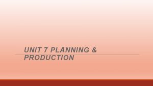 UNIT 7 PLANNING PRODUCTION Site Map My site