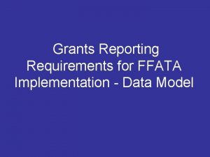 Grants Reporting Requirements for FFATA Implementation Data Model