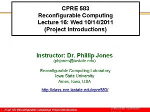 CPRE 583 Reconfigurable Computing Lecture 16 Wed 10142011