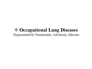 Occupational Lung Diseases Hypersensitivity Pneumonitis Asbestosis Silicosis Occupational