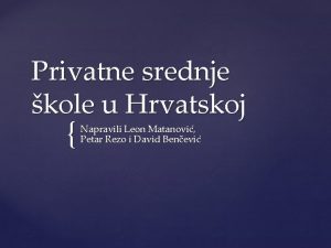 Privatne srednje kole u Hrvatskoj Napravili Leon Matanovi