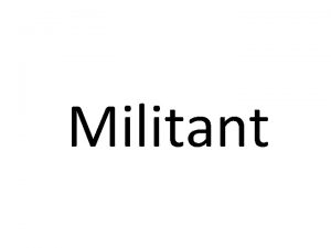 Militant Militant Definition Combative and aggressive or someone