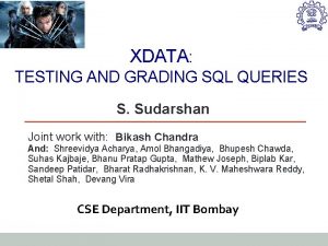 XDATA TESTING AND GRADING SQL QUERIES S Sudarshan