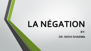 LA NGATION BY DR NIDHI SHARMA Ne pas