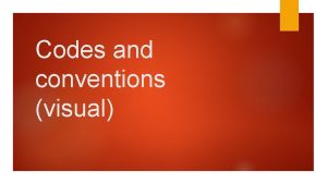 Codes and conventions visual Codes and conventions The