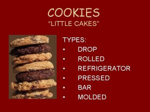 COOKIES LITTLE CAKES TYPES DROP ROLLED REFRIGERATOR PRESSED