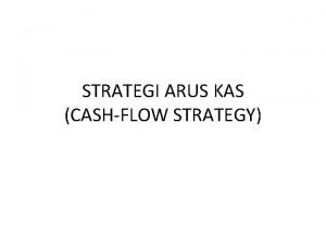 STRATEGI ARUS KAS CASHFLOW STRATEGY Seberapa Kaya Anda