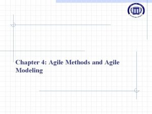 Chapter 4 Agile Methods and Agile Modeling What