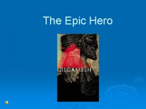The Epic Hero What is an Epic Hero