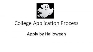 College Application Process Apply by Halloween College Deadlines