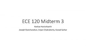 ECE 120 Midterm 3 Keshav Harisrikanth Joseph Ravichandran