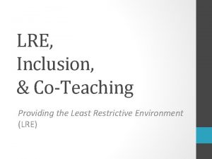 LRE Inclusion CoTeaching Providing the Least Restrictive Environment