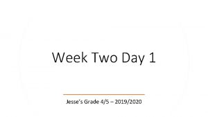 Week Two Day 1 Jesses Grade 45 20192020