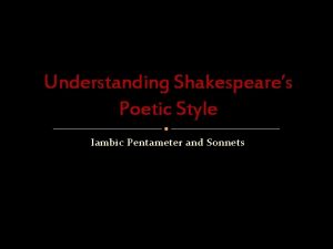 Understanding Shakespeares Poetic Style Iambic Pentameter and Sonnets