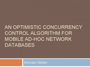 AN OPTIMISTIC CONCURRENCY CONTROL ALGORITHM FOR MOBILE ADHOC