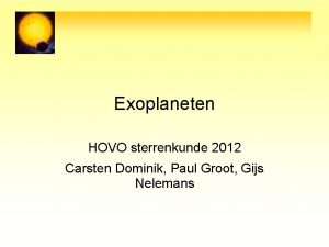 Exoplaneten HOVO sterrenkunde 2012 Carsten Dominik Paul Groot