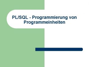 PLSQL Programmierung von Programmeinheiten Prof T Kudra HTWK