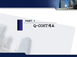 PART 1 QCOST QCOST Prevention Costs AppraisalInspection Costs