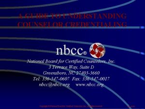 A GUIDE TO UNDERSTANDING COUNSELOR CREDENTIALING nbcc National