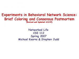 Experiments in Behavioral Network Science Brief Coloring and