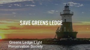 Greens Ledge Light Preservation Society Greens Ledge Light