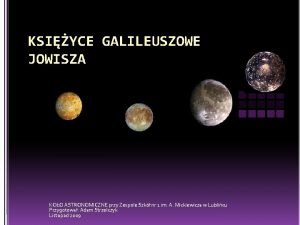 KSIYCE GALILEUSZOWE JOWISZA KOO ASTRONOMICZNE przy Zespole Szk