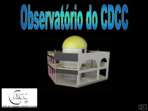 Observatrio do CDCC USPSC Sesso Astronomia Alm do