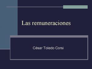 Las remuneraciones Csar Toledo Corsi Concepto Son las