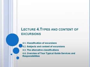 LECTURE 4 TYPES AND CONTENT OF EXCURSIONS 4