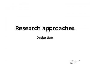 Research approaches Deduction 164 S 17125 Sunny Deduction