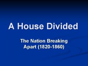 A House Divided The Nation Breaking Apart 1820