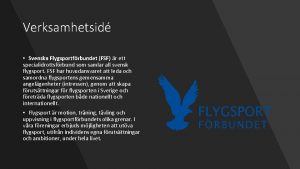 Verksamhetsid Svenska Flygsportfrbundet FSF r ett specialidrottsfrbund som