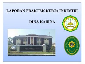 LAPORAN PRAKTEK KERJA INDUSTRI DINA KARINA PENDAHULUAN Pengertian