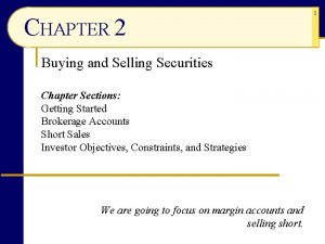 CHAPTER 2 Buying and Selling Securities Chapter Sections