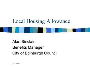 Local Housing Allowance Alan Sinclair Benefits Manager City